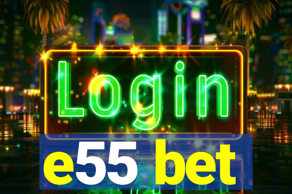 e55 bet